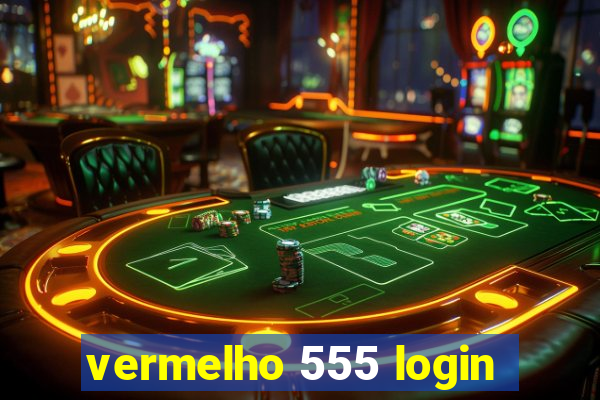 vermelho 555 login